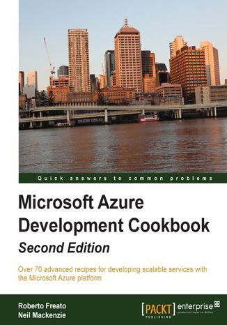Okładka:Microsoft Azure Development Cookbook. Over 70 advanced recipes for developing scalable services with the Microsoft Azure platform 