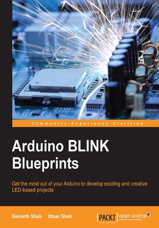 Okładka:Arduino BLINK Blueprints. Get the most out of your Arduino to develop exciting and creative LED-based projects 