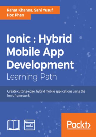 Okładka:Ionic: Hybrid Mobile App Development. Create cutting-edge, hybrid mobile applications using the Ionic framework 