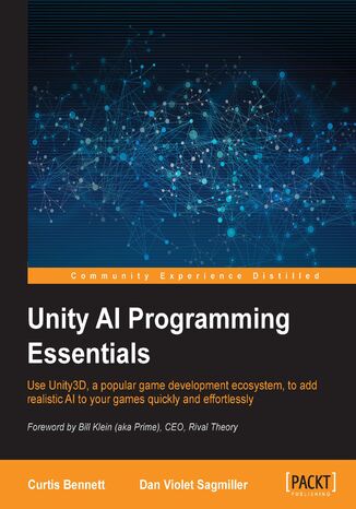 Okładka:Unity AI Programming Essentials. Use Unity3D, a popular game development ecosystem, to add realistic AI to your games quickly and effortlessly 