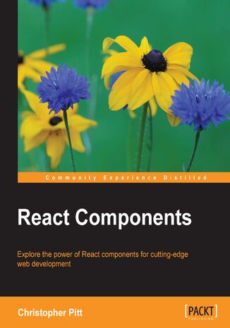 Okładka:React Components. Explore the power of React components for cutting-edge web development 