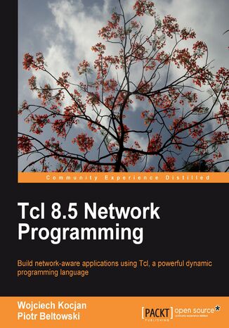 Okładka:Tcl 8.5 Network Programming. Learn Tcl and you‚Äôll never look back when it comes to developing network-aware applications. This book is the perfect way in, taking you from the basics to more advanced topics in easy, logical steps 