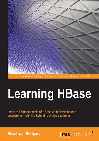 Okładka:Learning HBase. Learn the fundamentals of HBase administration and development with the help of real-time scenarios 