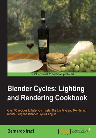 Blender Cycles: Lighting and Rendering Cookbook. If you're already au fait with Blender, this book gives extra power to your artist's elbow with a fantastic grounding in Cycles. Packed with tips and recipes, it makes light work of the toughest concepts. - Second Edition Bernardo Iraci, Ton Roosendaal - okadka ebooka