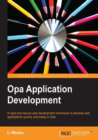 Okładka:Opa Application Development. A rapid and secure web development framework to develop web applications quickly and easily in Opa 