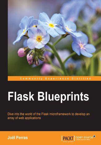 Flask Blueprints. Dive into the world of the Flask microframework to develop an array of web applications Joel Perras - okadka ebooka