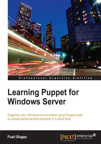 Okładka:Learning Puppet for Windows Server. Organize your Windows environment using Puppet tools to unload administrative burdens in a short time! 