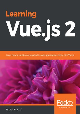 Learning Vue.js 2. Learn how to build amazing reactive web applications easily with Vue.js Olga Filipova - okadka audiobooks CD