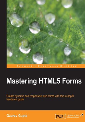 Mastering HTML5 Forms. Create dynamic and responsive web forms with this in - depth, hands-on guide Gaurav Gupta - okadka audiobooks CD