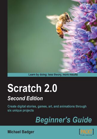 Okładka:Scratch 2.0 Beginner's Guide. Create digital stories, games, art, and animations through six unique projects 