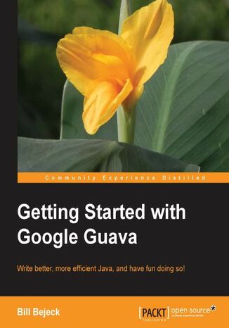Getting Started with Google Guava. Google Guava can transform the way you work with Java and this book shows you how. From beginner to expert, everyone can benefit from this smart guide that teaches faster, better coding