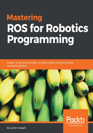 Okładka:Mastering ROS for Robotics Programming. Design, build, and simulate complex robots using the Robot Operating System 