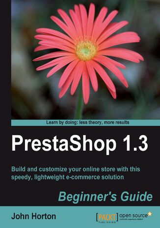PrestaShop 1.3 Beginner's Guide. Build and customize your online store with this speedy, lightweight e-commerce solution John Horton, Igor Schlumberger - okadka audiobooka MP3