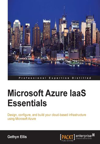 Okładka:Microsoft Azure IaaS Essentials. Design, configure, and build your cloud-based infrastructure using Microsoft Azure 