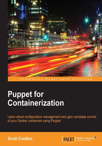 Puppet for Containerization. Manage, orchestrate, and deploy containers with Puppet Scott Coulton - okadka ebooka