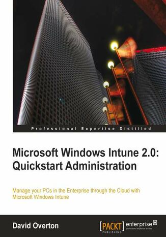 Okładka:Microsoft Windows Intune 2.0: Quickstart Administration. Manage your PCs in the Enterprise through the Cloud with Microsoft Windows Intune book and 