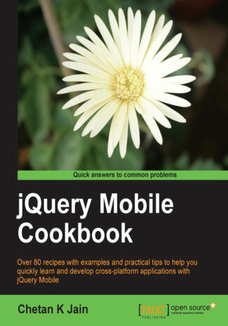 Okładka:jQuery Mobile Cookbook. Over 80 recipes with examples and practical tips to help you quickly learn and develop cross-platform applications with jQuery Mobile book and 