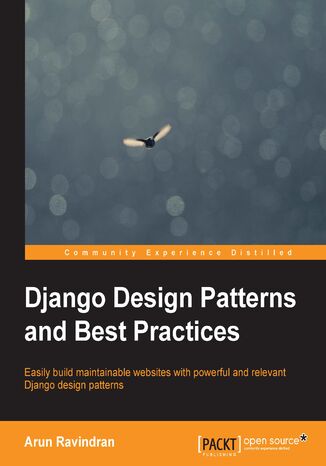Django Design Patterns and Best Practices. Easily build maintainable websites with powerful and relevant Django design patterns Arun Ravindran - okadka audiobooks CD