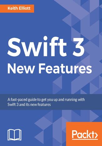 Okładka:Swift 3 New Features. Get up to date with what\'s new in Swift 3 