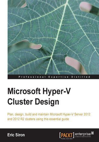 Microsoft Hyper-V Cluster Design. To achieve a Windows Server system that virtually takes care of itself, you need to master Hyper-V cluster design. This book is the perfect tutorial on the subject, providing clear instruction on expanding into the virtualized environment Eric Siron - okadka audiobooks CD
