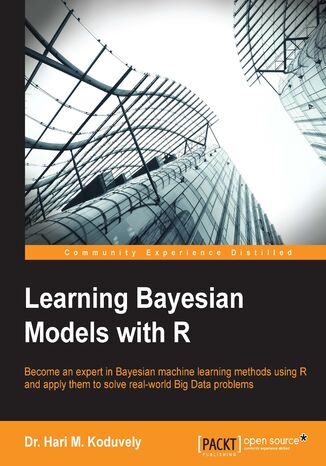 Okładka:Learning Bayesian Models with R. Become an expert in Bayesian Machine Learning methods using R and apply them to solve real-world big data problems 