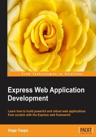Express Web Application Development. Here's a comprehensive guide to making the most of Express's flexibility in building web applications. With lots of screenshots and examples, it's the perfect step-by-step manual for those with an intermediate knowledge of JavaScript Hage Yaaapa - okadka audiobooka MP3