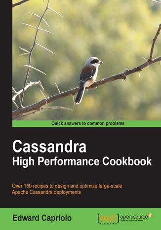 Okładka:Cassandra High Performance Cookbook. You can mine deep into the full capabilities of Apache Cassandra using the 150+ recipes in this indispensable Cookbook. From configuring and tuning to using third party applications, this is the ultimate guide 