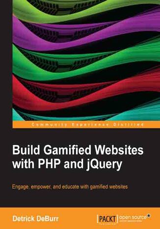 Build Gamified Websites with PHP and jQuery. Using gaming principles to make learning more engaging, motivating, and interactive is a growing trend in web development. It's called gamification, and this book is the complete introduction to its theory and practice Detrick DeBurr - okadka audiobooka MP3