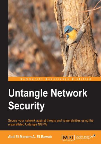 Untangle Network Security. Secure your network against threats and vulnerabilities using the unparalleled Untangle NGFW Abd El Monem A Mohamed El Bawab - okadka ebooka