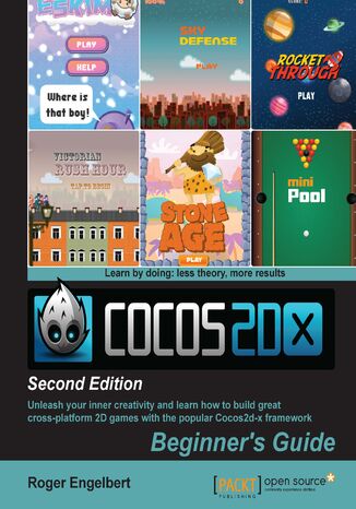 Okładka:Cocos2d-x by Example: Beginner's Guide. Unleash your inner creativity with the popular Cocos2d-x framework and learn how to build great cross-platform 2D games with this Cocos2dx tutorial 