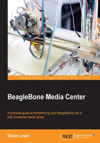 Okładka:BeagleBone Media Center. A practical guide to transforming your BeagleBone into a fully functional media center 