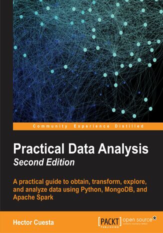 Practical Data Analysis. Pandas, MongoDB, Apache Spark, and more - Second Edition