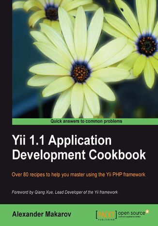 Yii 1.1 Application Development Cookbook. Over 80 recipes to help you master using the Yii PHP framework Alexander Makarov, Qiang Xue (Project) - okadka audiobooks CD