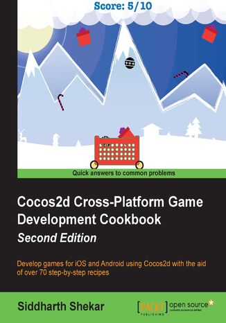 Cocos2d Cross-Platform Game Development Cookbook. Develop games for iOS and Android using Cocos2d with the aid of over 70 step-by-step recipes - Second Edition Siddharth Shekar, Raydelto Hernandez - okadka audiobooks CD