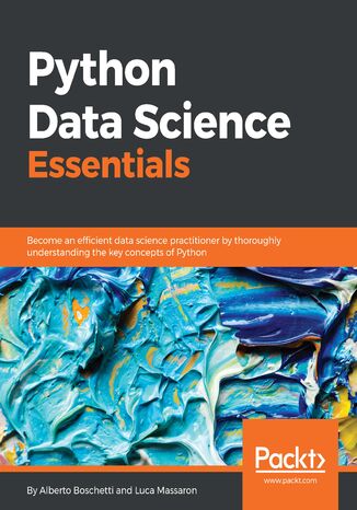 Okładka:Python Data Science Essentials. Become an efficient data science practitioner by thoroughly understanding the key concepts of Python 