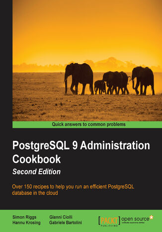 Okładka:PostgreSQL 9 Administration Cookbook. Over 150 recipes to help you run an efficient PostgreSQL database in the cloud 