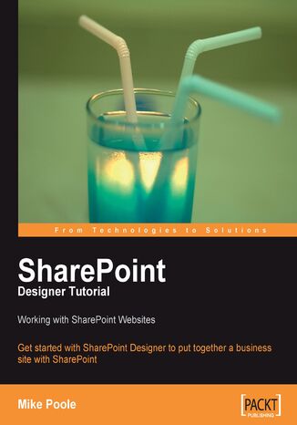 SharePoint Designer Tutorial: Working with SharePoint Websites. Get started with SharePoint Designer and learn to put together a business website with SharePoint with this book and