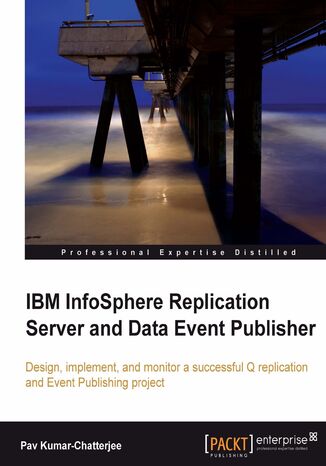 Okładka:IBM InfoSphere Replication Server and Data Event Publisher. Design, implement, and monitor a successful Q replication and Event Publishing project 