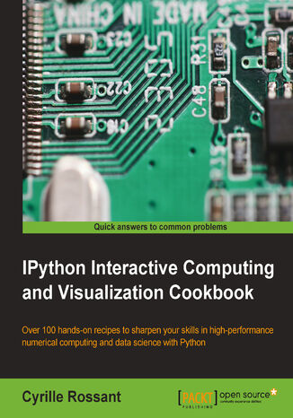 Okładka:IPython Interactive Computing and Visualization Cookbook. Harness IPython for powerful scientific computing and Python data visualization with this collection of more than 100 practical data science recipes 