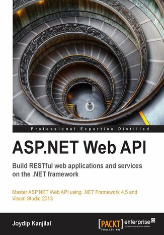 ASP.NET Web API: Build RESTful web applications and services on the .NET framework. An opportunity for ASP.NET web developers to advance their knowledge with a practical course, designed from the ground up, to help you investigate REST-based services with C# 5. An essential, real-world tutorial Joydip Kanjilal - okadka audiobooka MP3