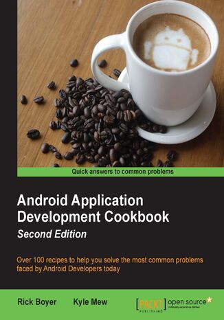 Android Application Development Cookbook. Over 100 recipes to help you solve the most common problems faced by Android Developers today - Second Edition Rick Boyer, Kyle Mew - okadka audiobooka MP3