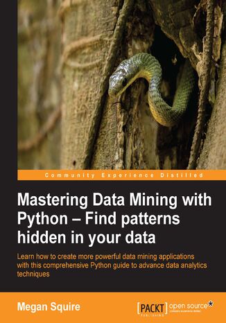 Okładka:Mastering Data Mining with Python - Find patterns hidden in your data. Find patterns hidden in your data 