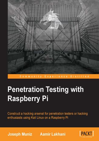 Okładka:Penetration Testing with Raspberry Pi. Construct a hacking arsenal for penetration testers or hacking enthusiasts using Kali Linux on a Raspberry Pi 