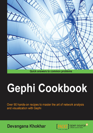 Gephi Cookbook. Over 90 hands-on recipes to master the art of network analysis and visualization with Gephi Devangana Khokar,  Devangana - okadka audiobooka MP3