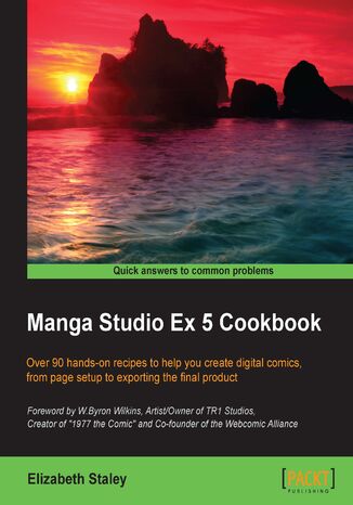 Okładka:Manga Studio Ex 5 Cookbook. Over 90 hands-on recipes to help you create digital comics from page setup to exporting the final product 