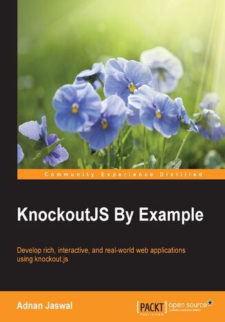KnockoutJS by Example. Develop rich, interactive, and real-world web applications using knockout.js Adnan Jaswal - okadka ebooka