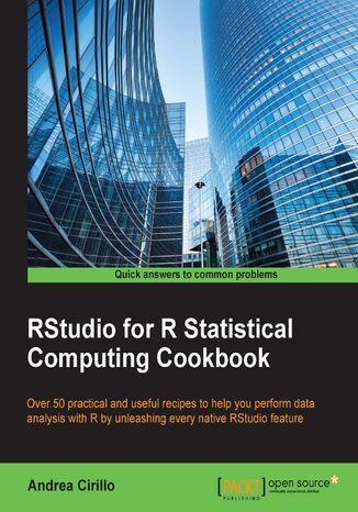 Okładka:RStudio for R Statistical Computing Cookbook. Over 50 practical and useful recipes to help you perform data analysis with R by unleashing every native RStudio feature 