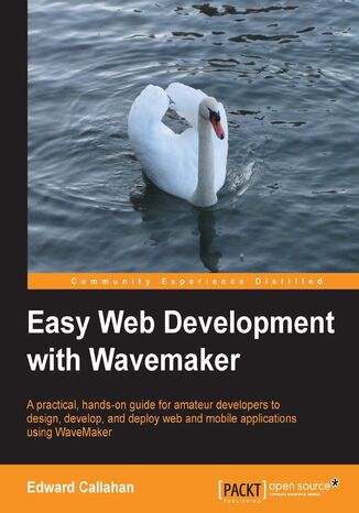 Easy Web Development with WaveMaker. A practical, hands-on guide for amateur developers to design, develop, and deploy web and mobile applications using WaveMaker Edward Callahan - okadka ebooka