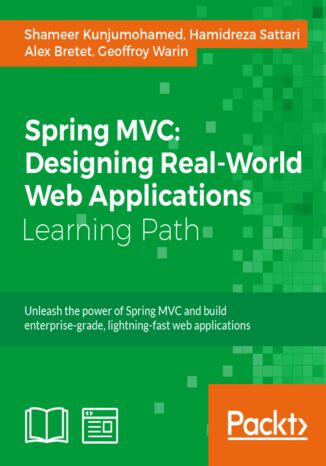 Spring MVC: Designing Real-World Web Applications. Click here to enter text Alex Bretet, Shameer Kunjumohamed, Geoffroy Warin, Hamidreza Sattari - okadka ebooka