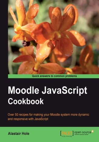 Okładka:Moodle JavaScript Cookbook. Make Moodle e-learning even more dynamic by learning to customize using JavaScript. With over 50 recipes, this Cookbook allows you to add effects, modify forms, include animations, and much more for an enhanced user experience 